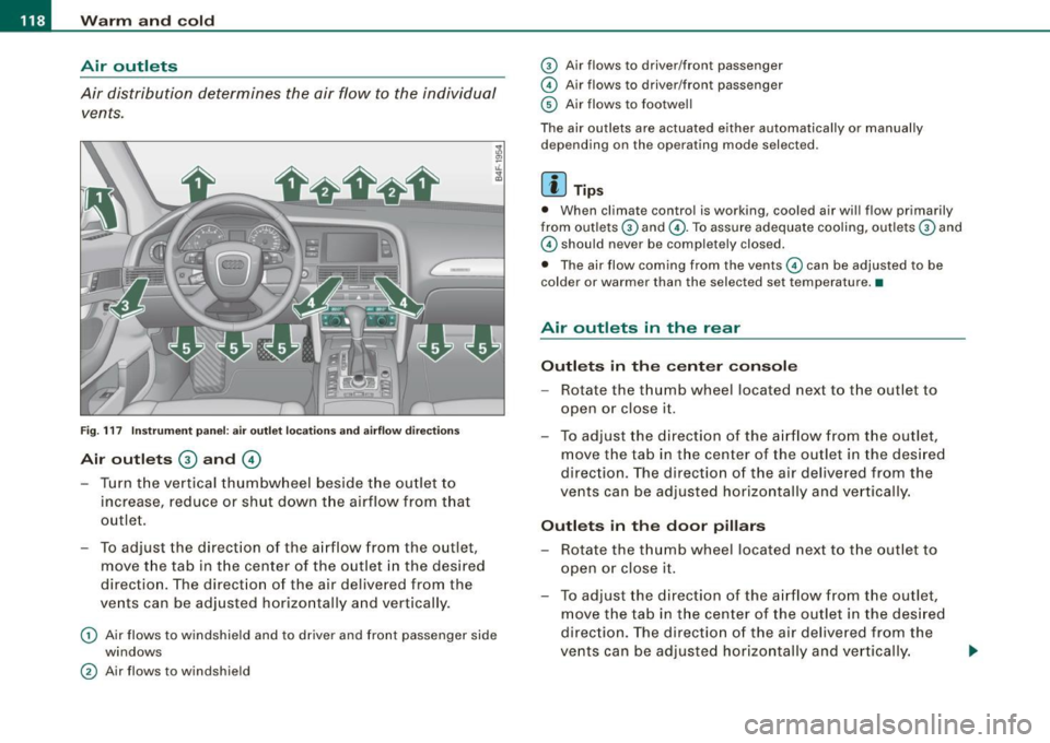 AUDI S6 2008 Owners Manual • ..__w_ a_ r_m _ a_ n_d_ c_ o_ ld __________________________________________________ _
Air outlets
Air distribution determines the air flow to the individual vents .
Fig. 117 In str AUDI S6 2008 Owners Manual • ..__w_ a_ r_m _ a_ n_d_ c_ o_ ld __________________________________________________ _
Air outlets
Air distribution determines the air flow to the individual vents .
Fig. 117 In str
