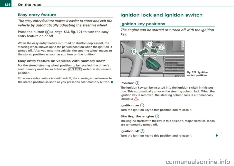 AUDI S6 2008 Owners Manual • ..__O_ n_ t_ h _e _ ro_ a_d __________________________________________________ _
Easy entry feature
The easy entry feature makes it easier to enter and exit the
vehicle by automati AUDI S6 2008 Owners Manual • ..__O_ n_ t_ h _e _ ro_ a_d __________________________________________________ _
Easy entry feature
The easy entry feature makes it easier to enter and exit the
vehicle by automati