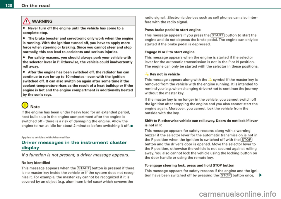 AUDI S6 2008  Owners Manual • .___O_ n_ t_h _e _ r_o _a_ d __________________________________________________  _ 
& WARNING 
• Never  turn  off the  engine  until  the  vehicle  has  come to  a 
complete  stop. 
•  The  br