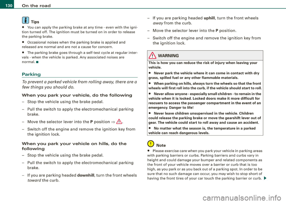 AUDI S6 2008  Owners Manual • .___O_ n_ t_ h_ e_ r_ o_ a_d  ____________________________________________________  _ 
[ i] Tips 
•  You  can  apply  the  parking  brake  at  any  time  - even  with  the  igni­
tion  turned  