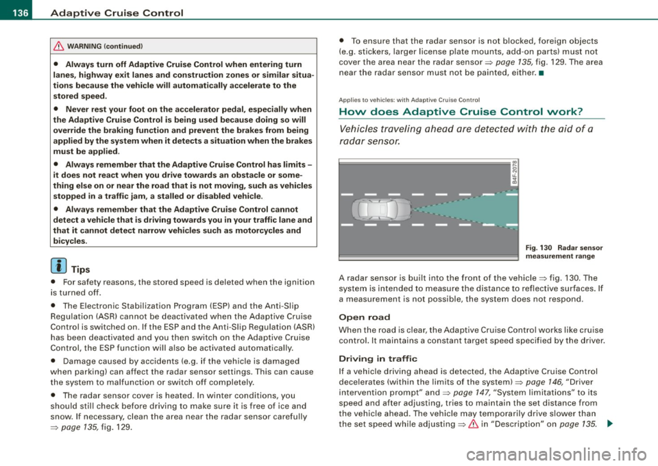 AUDI S6 2008  Owners Manual • .___A_ d_ a_ p =- t_iv _ e _ C_ r_u _is_ e_ C _ o_ n_ t _r _o_ l --------------------------------------------
& WARNING  (continued) 
•  Always  turn  off  Adaptive  Cruise  Control  when  enter