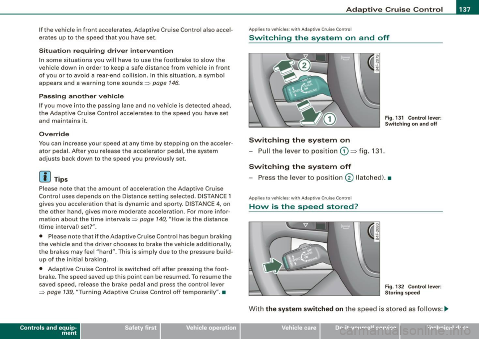 AUDI S6 2008 Owners Manual _____________________________________________ A_ d_a ...: p_ t_ i_ v _e_ C_ ru_ is_ e_ C_ o_n _ t_ r_o _ l _ __._
If the vehicle in front accelerates, Adaptive Cruise Control a lso accel
er AUDI S6 2008 Owners Manual _____________________________________________ A_ d_a ...: p_ t_ i_ v _e_ C_ ru_ is_ e_ C_ o_n _ t_ r_o _ l _ __._
If the vehicle in front accelerates, Adaptive Cruise Control a lso accel
er