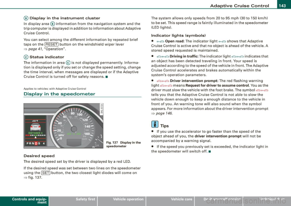 AUDI S6 2008 Owners Manual _____________________________________________ A_ d_a ...: p_ t_ i_ v _e_ C_ ru_ is_ e_ C_ o_n _ t_ r_o _ l _ __.11111
@ Di spl ay in t he instrum ent clust er
In display area@ information from AUDI S6 2008 Owners Manual _____________________________________________ A_ d_a ...: p_ t_ i_ v _e_ C_ ru_ is_ e_ C_ o_n _ t_ r_o _ l _ __.11111
@ Di spl ay in t he instrum ent clust er
In display area@ information from