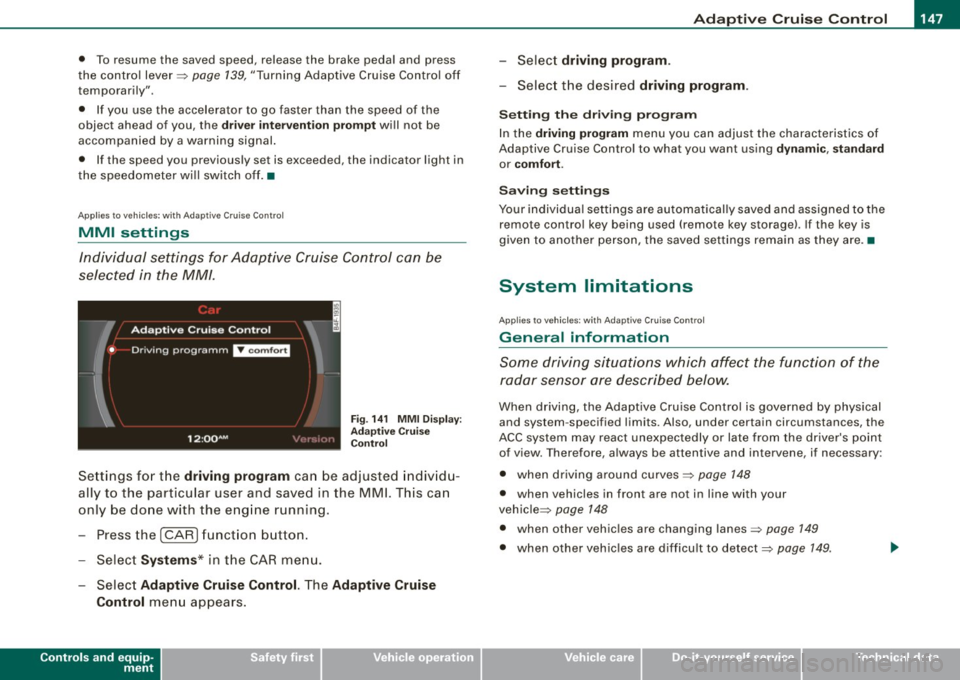 AUDI S6 2008 Owners Manual _____________________________________________ A_ d_a ...: pc.. t _i_ v _e_ C_ ru_ is_ e_ C_ o_n_ t_ r_ o _ l __ ,n
• To resume the saved speed, release the brake pedal and press
t he co AUDI S6 2008 Owners Manual _____________________________________________ A_ d_a ...: pc.. t _i_ v _e_ C_ ru_ is_ e_ C_ o_n_ t_ r_ o _ l __ ,n
• To resume the saved speed, release the brake pedal and press
t he co