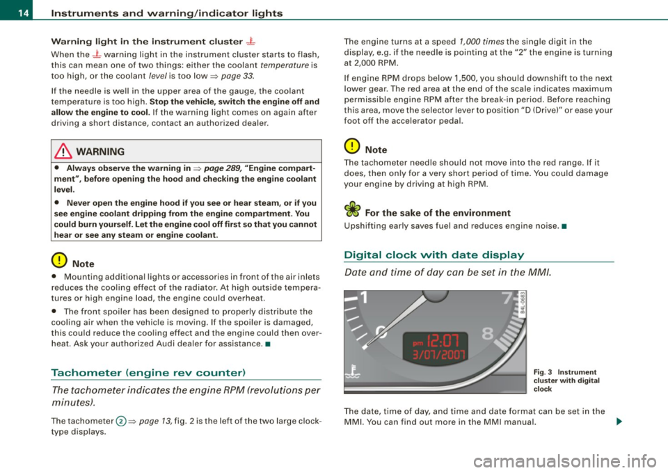 AUDI S6 2008 User Guide Instruments and warning/indicator lights
Warning light in the instrument cluster -t
When the _L warning light in the instrument cluster starts to flash,
this can mean one of AUDI S6 2008 User Guide Instruments and warning/indicator lights
Warning light in the instrument cluster -t
When the _L warning light in the instrument cluster starts to flash,
this can mean one of