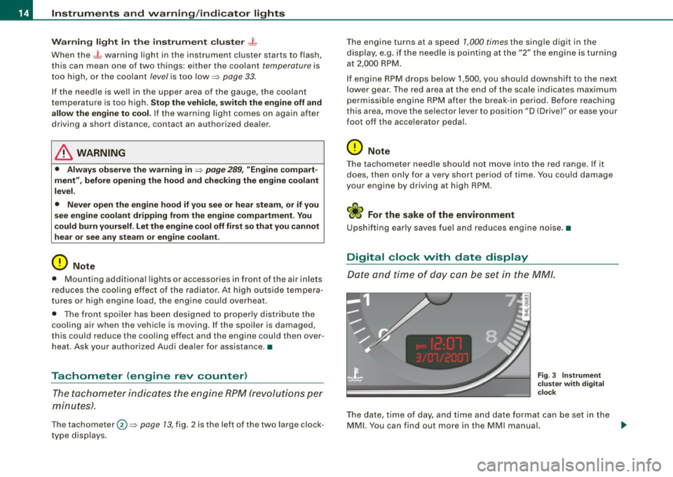 AUDI S6 2008  Owners Manual Instruments  and  warning/indicator  lights 
Warning  light  in  the  instrument  cluster -t 
When  the  _L  warning  light  in  the instrument  cluster  starts  to  flash, 
this  can  mean  one  of  