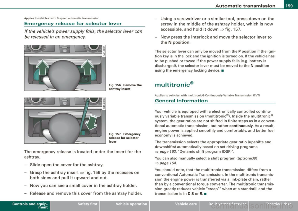 AUDI S6 2008  Owners Manual _________________________________________________ A_ u_t_ o_ m_ a_t _i _ c _ t _ra_ n_s_ m __  is_ s_ io_ n _ __.1!111 
Ap plies  to vehicle s: with  6-speed  automat ic  transmission 
Emergency  rele