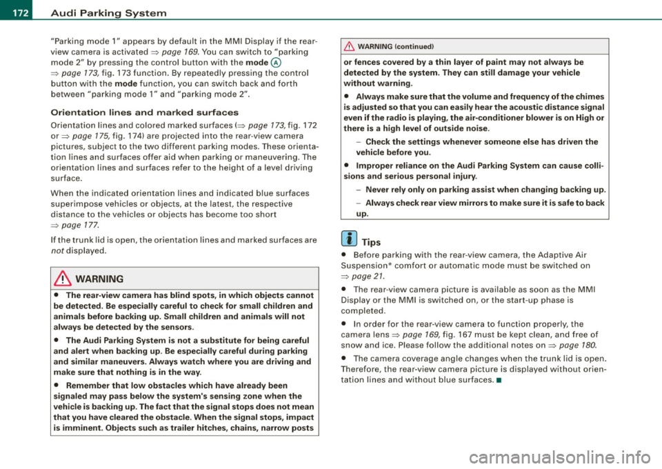 AUDI S6 2008 Owners Manual -Audi Parking System -------=--=---------------
"Parking mode
1" appears by default in the MMI Display if the rear
v iew came ra is activate d=>
page 169 . You can switch to " pa AUDI S6 2008 Owners Manual -Audi Parking System -------=--=---------------
"Parking mode
1" appears by default in the MMI Display if the rear
v iew came ra is activate d=>
page 169 . You can switch to " pa