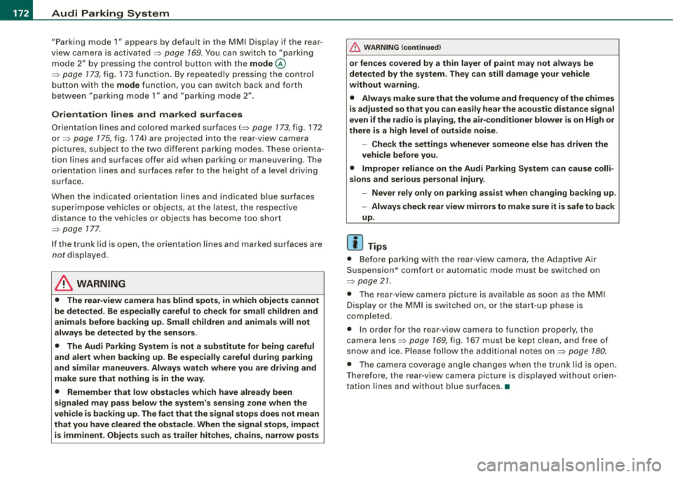 AUDI S6 2008  Owners Manual -Audi  Parking  System -------=--=---------------
"Parking  mode 
1" appears  by  default  in  the  MMI  Display  if  the  rear ­
v iew  came ra  is  activate d=> 
page 169 . You can  switch  to " pa