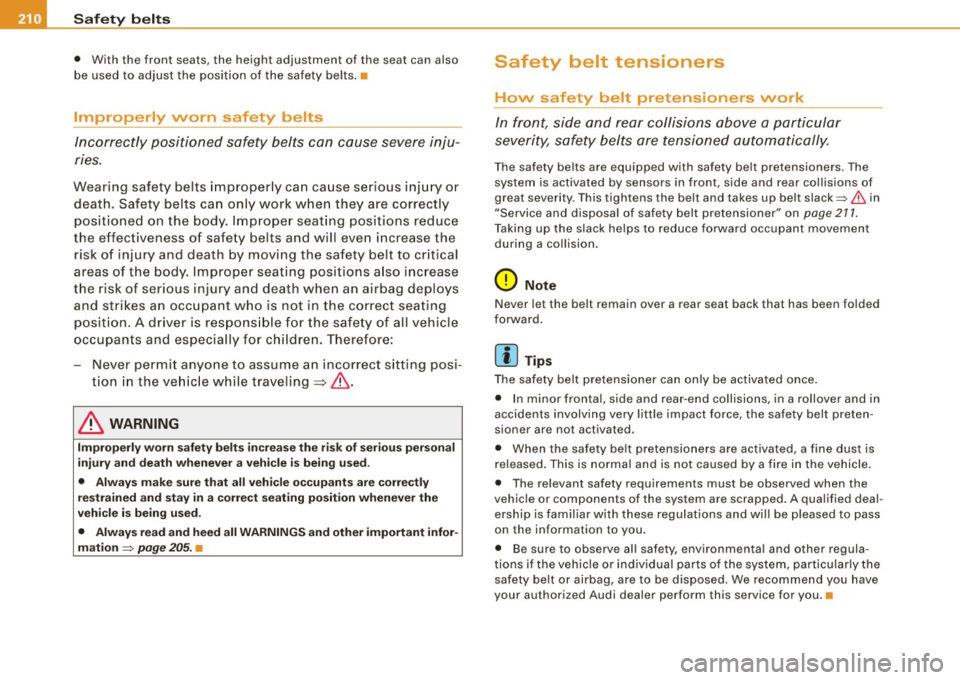AUDI S6 2008 Owners Manual • ....__S_ a_ fe_ t _y=-- b_ e_ lt_s ________________________________________________ _
• With the front sea ts, the height adjustment of the seat can also
be used to adjust the AUDI S6 2008 Owners Manual • ....__S_ a_ fe_ t _y=-- b_ e_ lt_s ________________________________________________ _
• With the front sea ts, the height adjustment of the seat can also
be used to adjust the