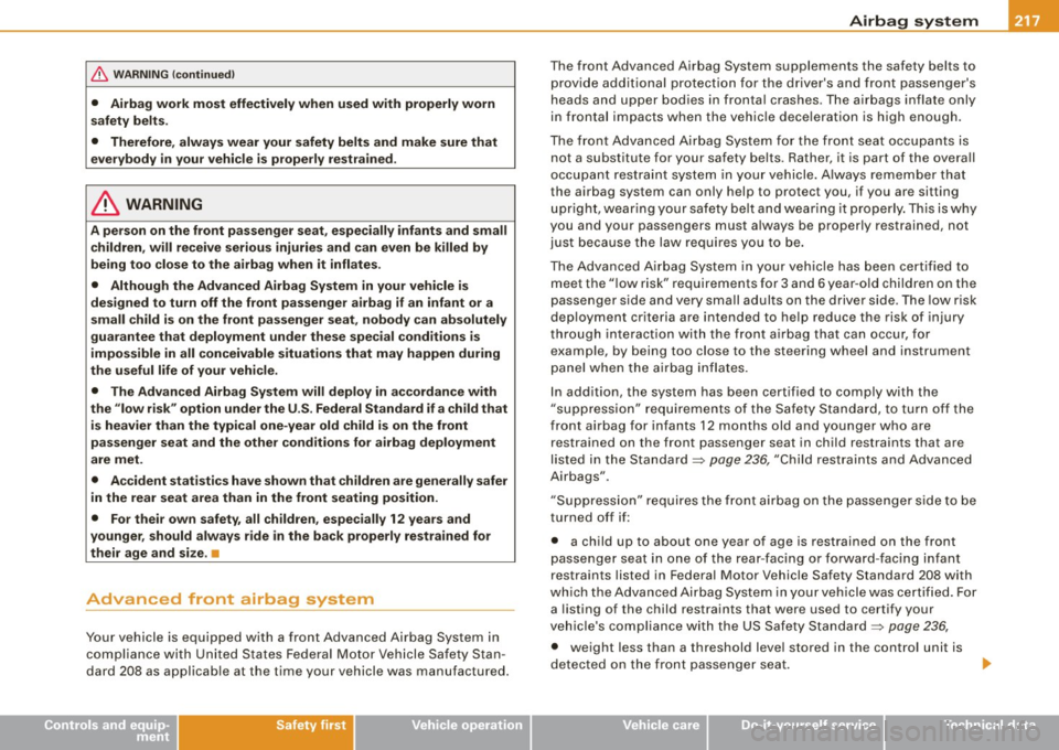 AUDI S6 2008 Owners Manual __________________________________________________ A_ i_ r _b _a...; g::- s_ y=--- s_t _e _m __ fflllll
& WA RN ING (co ntinued)
• Airb ag work mo st effectively when u sed with prope rl AUDI S6 2008 Owners Manual __________________________________________________ A_ i_ r _b _a...; g::- s_ y=--- s_t _e _m __ fflllll
& WA RN ING (co ntinued)
• Airb ag work mo st effectively when u sed with prope rl