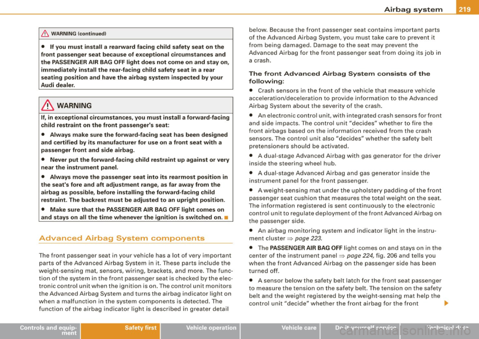 AUDI S6 2008 Owners Manual __________________________________________________ A_ i_ r _b _a...; g::- s_ y=--- s_t _e _m __ fllll
& W ARNING (continued )
• If you must in stall a rearward facing child safety seat AUDI S6 2008 Owners Manual __________________________________________________ A_ i_ r _b _a...; g::- s_ y=--- s_t _e _m __ fllll
& W ARNING (continued )
• If you must in stall a rearward facing child safety seat