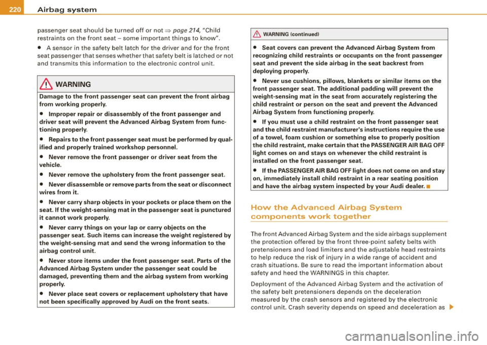 AUDI S6 2008 Owners Manual ___ A_ i_r _b _a _ g~ s_ y_ s_t _e _m ___________________________________________________ _
passenger seat shou ld b e turned off or not=> pa ge 214, "Child
res train ts on the fron t sea AUDI S6 2008 Owners Manual ___ A_ i_r _b _a _ g~ s_ y_ s_t _e _m ___________________________________________________ _
passenger seat shou ld b e turned off or not=> pa ge 214, "Child
res train ts on the fron t sea