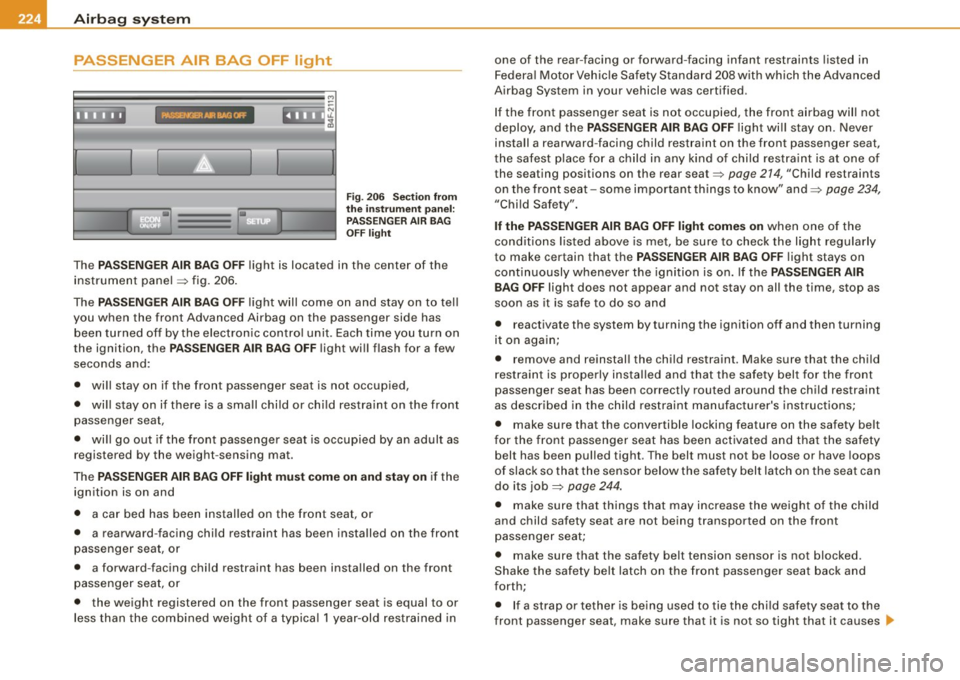 AUDI S6 2008 Owners Manual llffll,___A_ ir_ b_ a.::g <-- s--<y _s_ t_ e_ m _________________________________________________ _
PASSENGER AIR BAG OFF light
Iii
Fig . 206 Sec tio n fr om
th e i nstrument pan el:
PAS AUDI S6 2008 Owners Manual llffll,___A_ ir_ b_ a.::g <-- s--<y _s_ t_ e_ m _________________________________________________ _
PASSENGER AIR BAG OFF light
Iii
Fig . 206 Sec tio n fr om
th e i nstrument pan el:
PAS