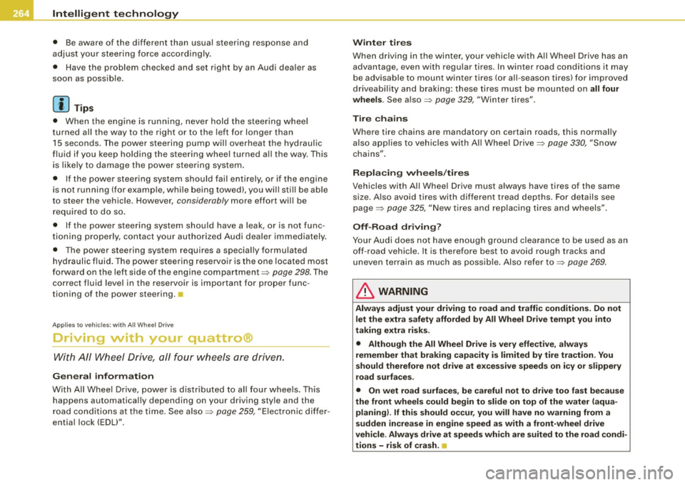 AUDI S6 2008 Owners Manual ___ ln_ t _e_ ll-"ig ...,_ e_ n_t _t_ e_ c_ h _ n_o _ l_o _,.g= y,_ __________________________________________ _
• Be aware of the different than usual steering response and
adj ust you AUDI S6 2008 Owners Manual ___ ln_ t _e_ ll-"ig ...,_ e_ n_t _t_ e_ c_ h _ n_o _ l_o _,.g= y,_ __________________________________________ _
• Be aware of the different than usual steering response and
adj ust you