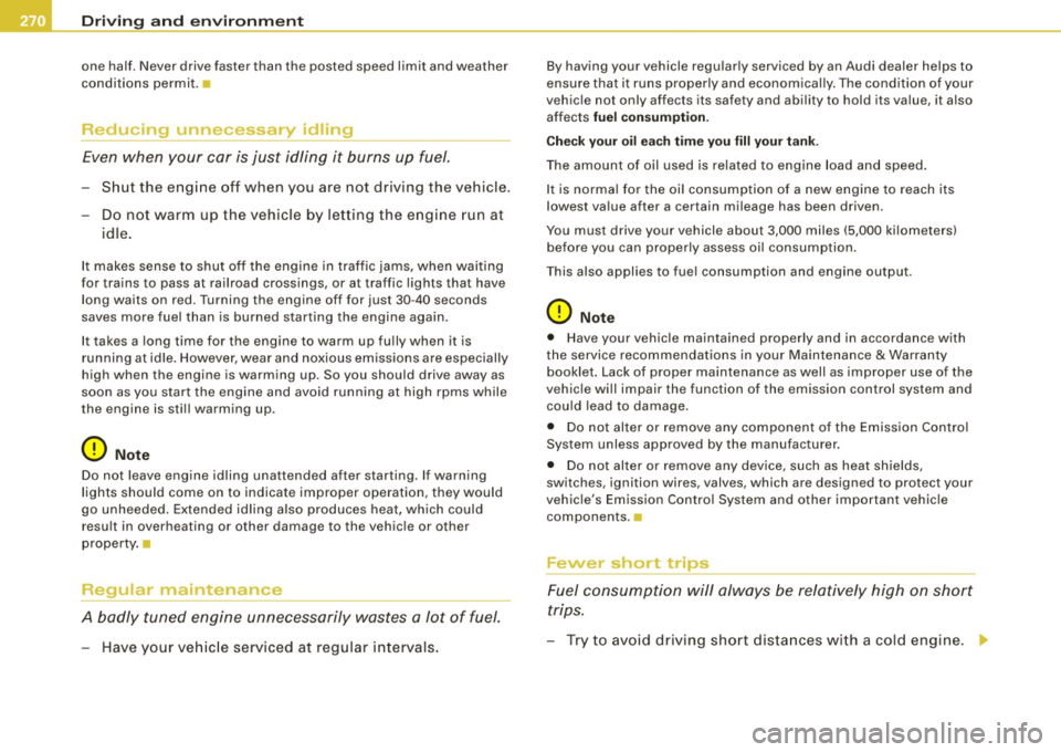 AUDI S6 2008  Owners Manual ___ D_ r_i v_ in_... g"- a_ n_ d_ e_ n_ v_i_r _ o _n_ m  __  e_n _ t _______________________________________________  _ 
one  half. Never  drive  faster  than  the  posted  speed  limit  and weather 