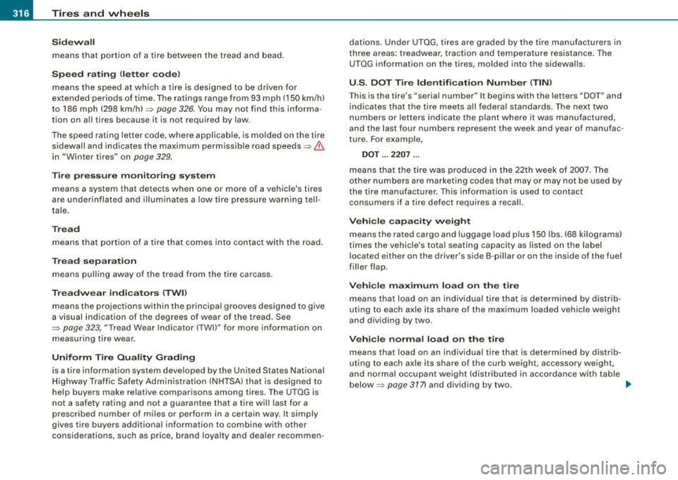 AUDI S6 2008  Owners Manual -~_T_ ir_e_ s_ a_ n_d _ w_ h_ e_e _l_s  _________________________________________________  _ 
Sidewall 
means  that  portion  of  a tire  between the tread  and  bead. 
Speed  rating  <letter code) 
m