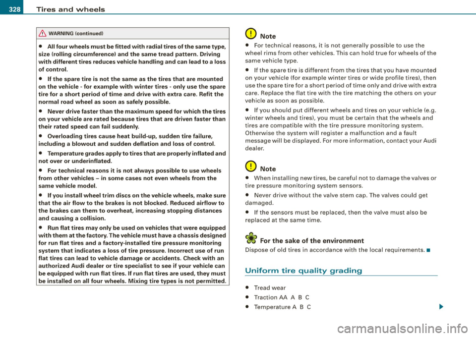 AUDI S6 2008  Owners Manual lllffll,.___T_ ir_e _ s_ a_ n_ d _ w __  h_e _e_ l_ s  _______________________________________________  _ 
& WARN ING  (continued ) 
•  All  four  wheels  mu st  be fitted  with  radial  tires  of  