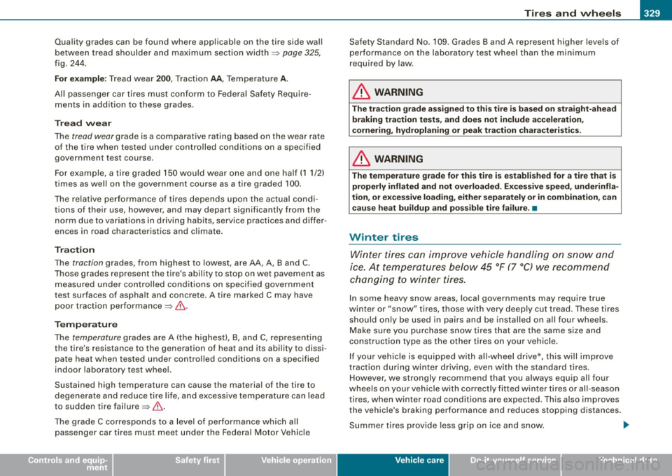 AUDI S6 2008  Owners Manual ________________________________________________ T_ i _r_e _s_ a_n_ d_ w_ h_ e_e _ l_s  __ llll 
• 
Quality  grades  can  be found  where  applicable  on  the  tire  side  wall 
between  tread  shou