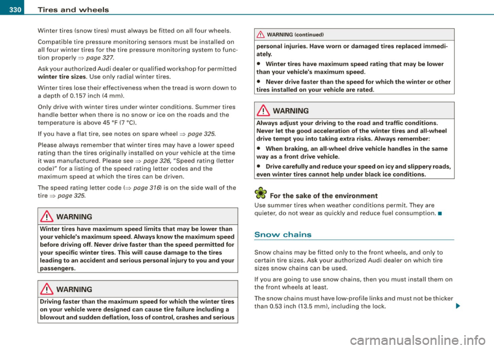 AUDI S6 2008 Owners Manual -~_T_ ir_e_ s_ a_ n_d _ w_ h_ e_e _l_s _________________________________________________ _
Winter tires (snow tires) must always be fitted on a ll four wheels .
Compati ble t ire press ur AUDI S6 2008 Owners Manual -~_T_ ir_e_ s_ a_ n_d _ w_ h_ e_e _l_s _________________________________________________ _
Winter tires (snow tires) must always be fitted on a ll four wheels .
Compati ble t ire press ur