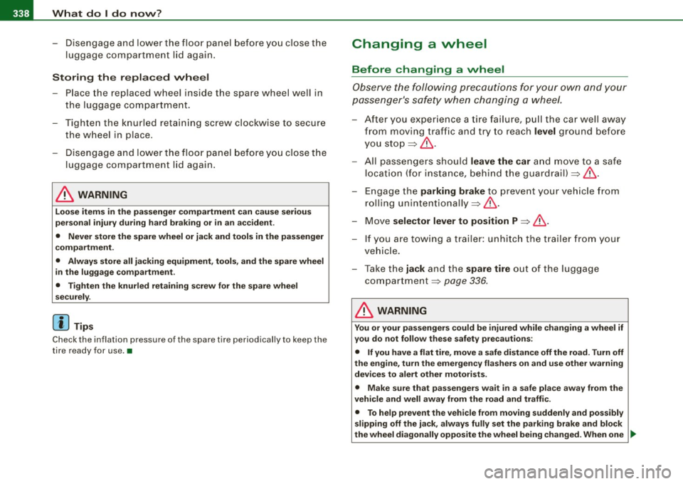 AUDI S6 2008 Owners Manual 11111.___W_ h_ a_ t_ d_o_ l_ d_ o _ n_ o_w _ ? ____________________________________________ _
- Disengage and lower the floor panel before you close the
luggage compartment lid again.
S AUDI S6 2008 Owners Manual 11111.___W_ h_ a_ t_ d_o_ l_ d_ o _ n_ o_w _ ? ____________________________________________ _
- Disengage and lower the floor panel before you close the
luggage compartment lid again.
S