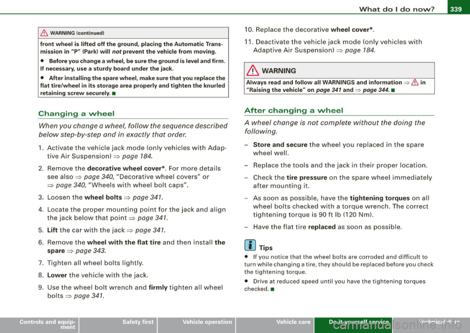 AUDI S6 2008 Owners Manual -------------------------------------------~W~h~a~t~d~o~l ~d~o~n~o~w~ ?::__fflll
•
& WARNING (continued)
front wheel is lifted off the ground, placing the Automatic Trans
mission in " AUDI S6 2008 Owners Manual -------------------------------------------~W~h~a~t~d~o~l ~d~o~n~o~w~ ?::__fflll
•
& WARNING (continued)
front wheel is lifted off the ground, placing the Automatic Trans
mission in "