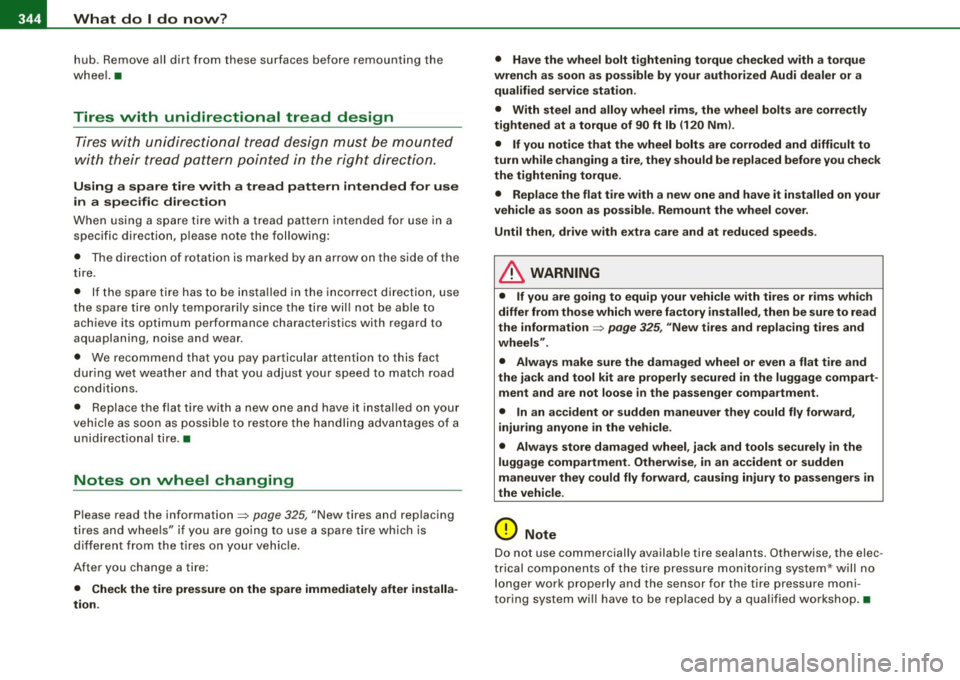 AUDI S6 2008 Owners Manual -L___:W:..:..:. h.:.: a::.. t:...:: d:.:o:::....:. l..: d::. O ::::....: n:..:.:: O:..:W :.:..:. ? ____________________________________________ _
hub. Remove all dirt from these surfaces befor AUDI S6 2008 Owners Manual -L___:W:..:..:. h.:.: a::.. t:...:: d:.:o:::....:. l..: d::. O ::::....: n:..:.:: O:..:W :.:..:. ? ____________________________________________ _
hub. Remove all dirt from these surfaces befor