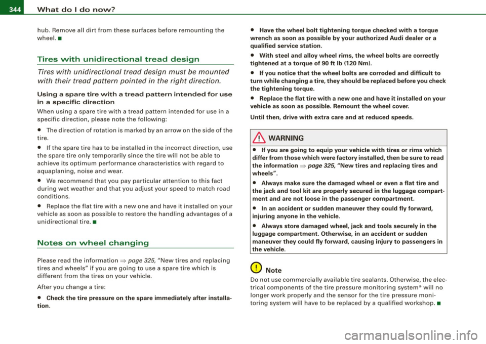 AUDI S6 2008  Owners Manual -L___:W:..:..:. h.:.: a::.. t:...:: d:.:o:::....:. l..: d::. O ::::....: n:..:.:: O:..:W :.:..:. ? ____________________________________________  _ 
hub. Remove  all  dirt  from  these  surfaces  befor