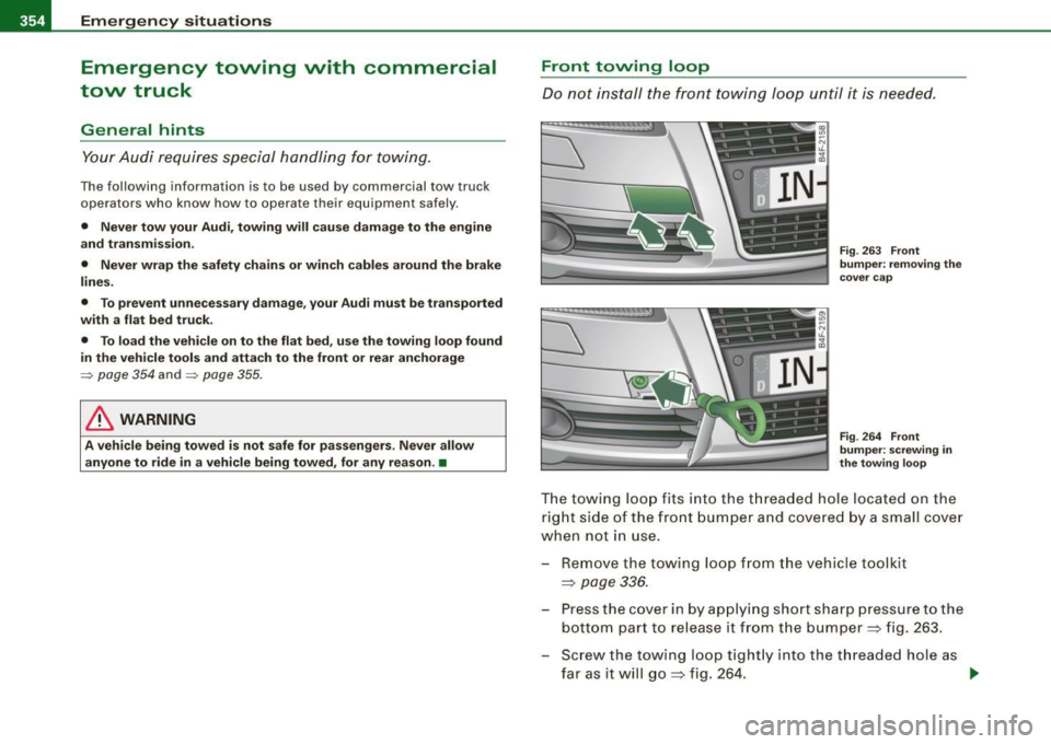 AUDI S6 2008 Owners Manual IIIII...__E_ m _ e _r.;:g -e_ n_ c-=y - s_ i_t _u _a _t_ i_o _n_ s _______________________________________________ _
Emergency towing with commercial
tow truck
General hints
Your Audi req AUDI S6 2008 Owners Manual IIIII...__E_ m _ e _r.;:g -e_ n_ c-=y - s_ i_t _u _a _t_ i_o _n_ s _______________________________________________ _
Emergency towing with commercial
tow truck
General hints
Your Audi req