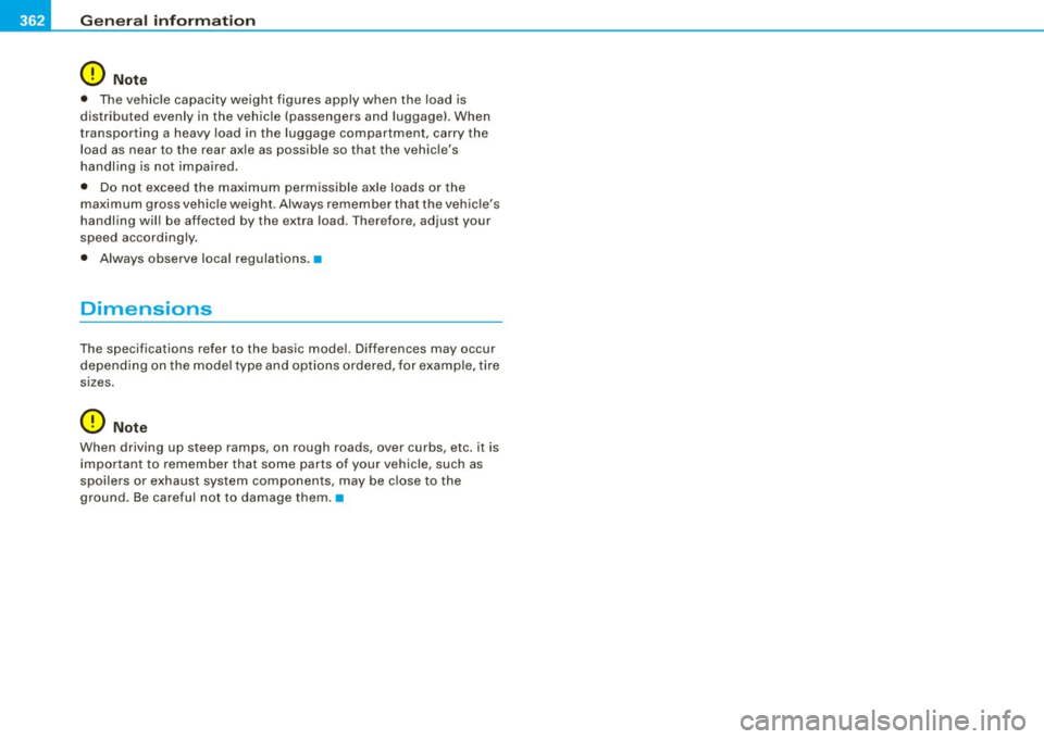 AUDI S6 2008 Owners Manual ___ G_ e_n_ e_ r_ a _l _i_n _f _o _ r_ m_ a_ t_ i_ o _ n ________________________________________________ _
0 Note
• The vehicle capacity weight figures apply when the load is
distribut AUDI S6 2008 Owners Manual ___ G_ e_n_ e_ r_ a _l _i_n _f _o _ r_ m_ a_ t_ i_ o _ n ________________________________________________ _
0 Note
• The vehicle capacity weight figures apply when the load is
distribut
