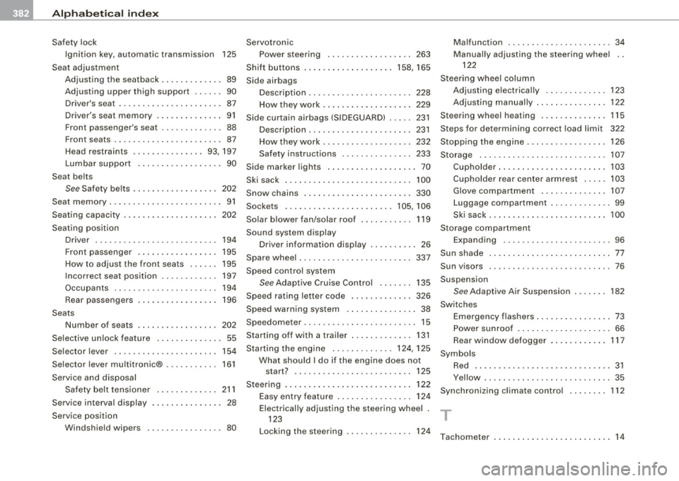 AUDI S6 2008  Owners Manual ___ A_l.:,. p _h_ a_ b_e _t _ic _ a_l  _in _ d_e _x ____________________________________________  _ 
Safety  lock 
Ignition  key , automatic  transmission  125 
Seat  adjustment  Adjusting  the  seatb