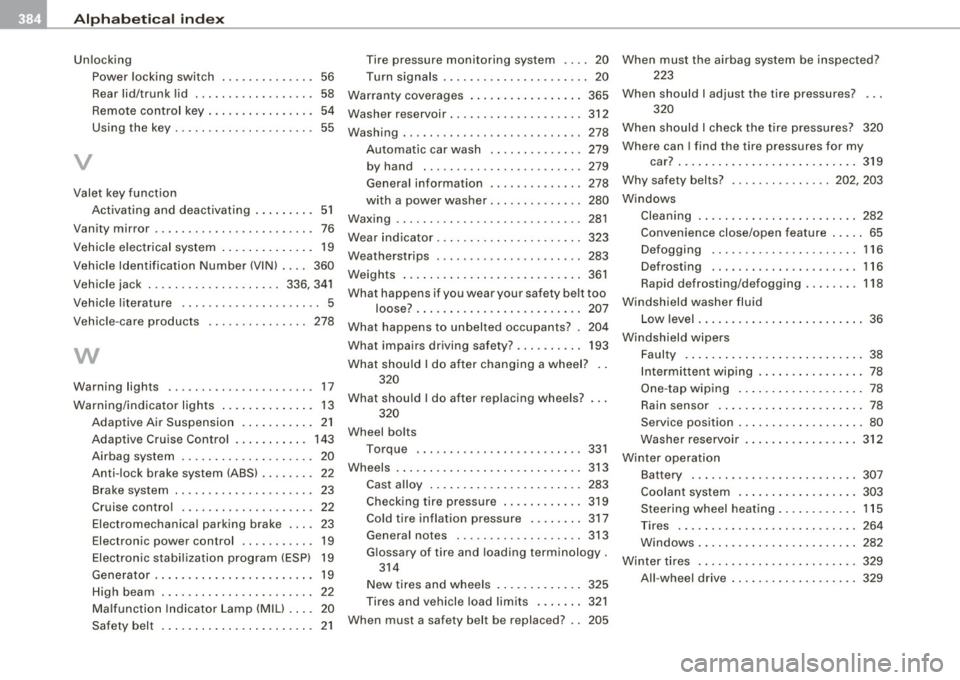 AUDI S6 2008 User Guide ___ A_l.:,. p _h_ a_ b_e _t _ic _ a_l  _in _ d_e _x ____________________________________________  _ 
Unlocking 
Power  locking  switch  .  . . . .  . . . .  . . . .  . 56 
Rear lid/trunk  lid  .. ....