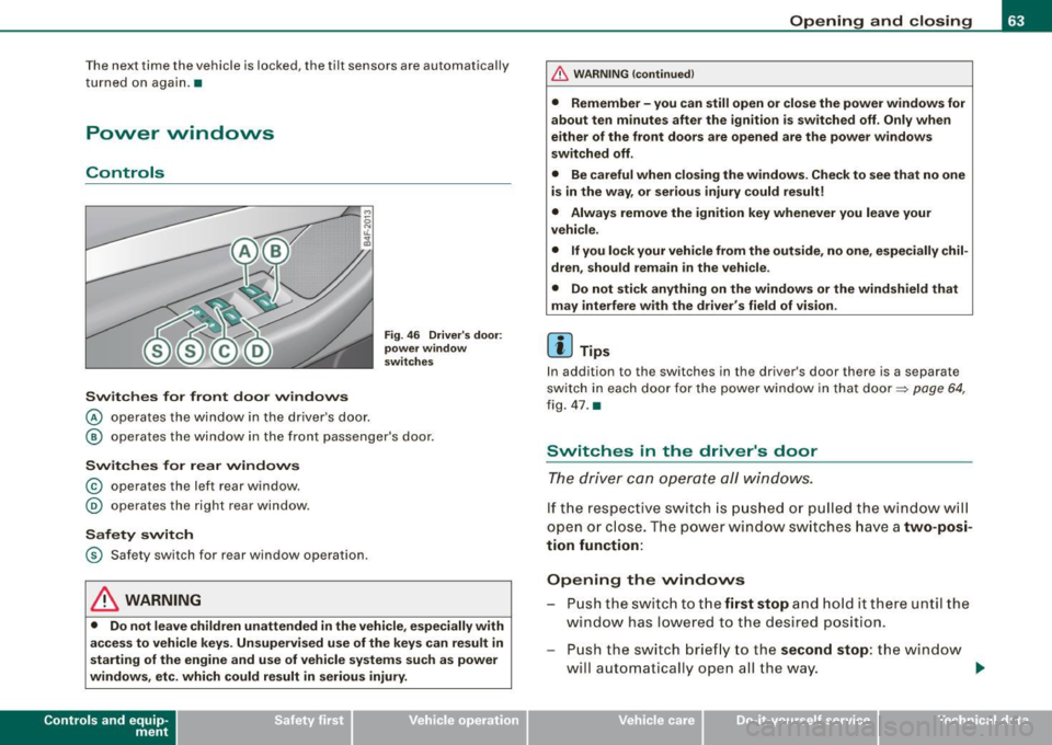 AUDI S6 2008 Repair Manual The next time t he vehicle is locked, the ti lt sensors a re automaticall y
tu rn ed on again.•
Power windows
Controls
Switches for front door windows
@ o per ates th e wi ndow AUDI S6 2008 Repair Manual The next time t he vehicle is locked, the ti lt sensors a re automaticall y
tu rn ed on again.•
Power windows
Controls
Switches for front door windows
@ o per ates th e wi ndow