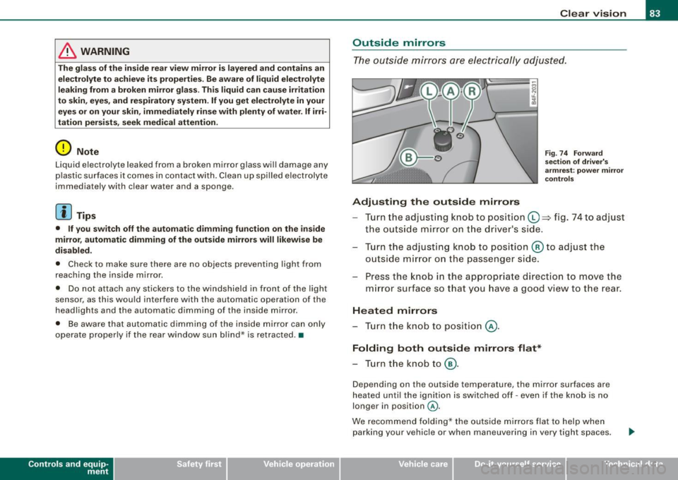 AUDI S6 2008 Manual Online & WARNING
The glass of the in sid e re ar view mirror is lay ered and contain s an
e lectrolyte to achieve it s propertie s. Be aware of liquid electr olyte
l e aki ng from a broken m AUDI S6 2008 Manual Online & WARNING
The glass of the in sid e re ar view mirror is lay ered and contain s an
e lectrolyte to achieve it s propertie s. Be aware of liquid electr olyte
l e aki ng from a broken m