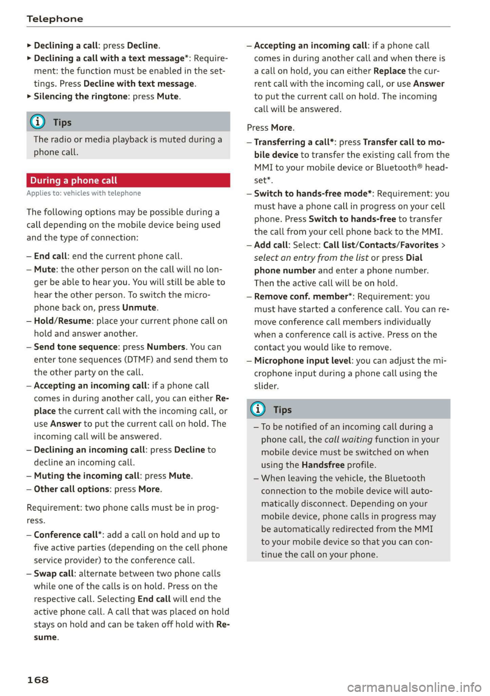 AUDI A7 2020 Owners Manual Telephone
> Declining a call: press Decline.
> Declining a call with a text message*: Require-
ment: the function must be enabled in the set-
tings. Press Decline with text message.
> Silencin AUDI A7 2020 Owners Manual Telephone
> Declining a call: press Decline.
> Declining a call with a text message*: Require-
ment: the function must be enabled in the set-
tings. Press Decline with text message.
> Silencin