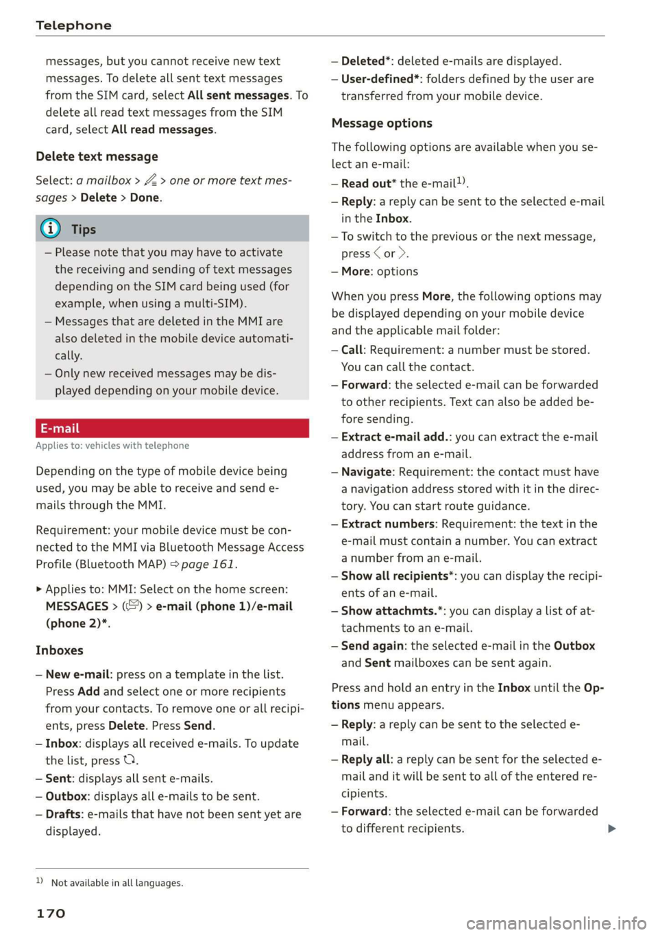 AUDI A7 2020 Owners Manual Telephone
messages, but you cannot receive new text
messages. To delete all sent text messages
from the SIM card, select All sent messages. To
delete all read text messages from the SIM
card, AUDI A7 2020 Owners Manual Telephone
messages, but you cannot receive new text
messages. To delete all sent text messages
from the SIM card, select All sent messages. To
delete all read text messages from the SIM
card,