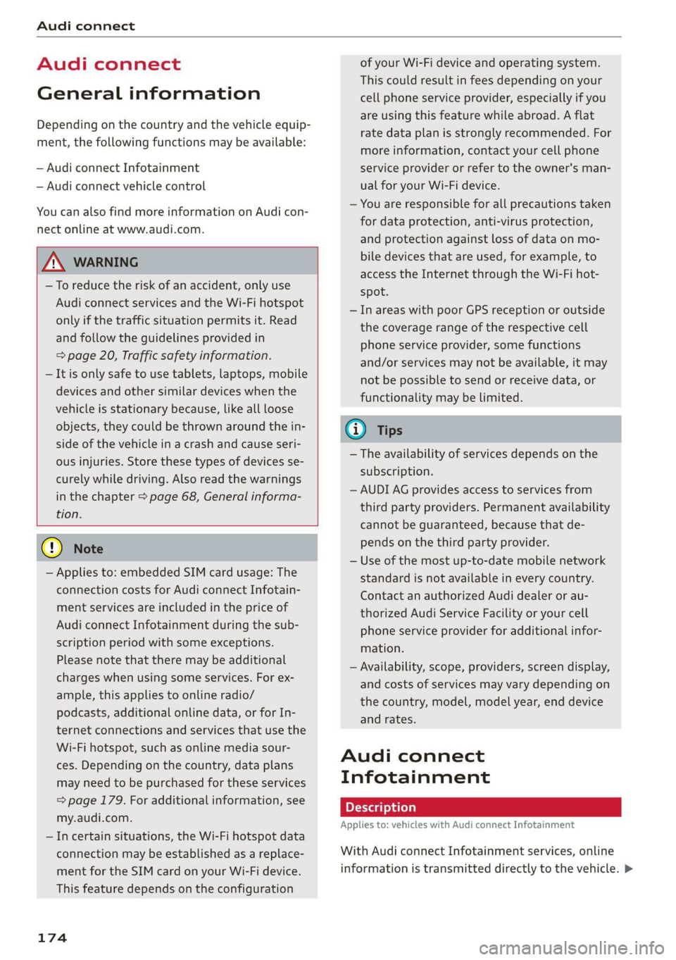 AUDI A7 2020 Owners Manual Audi connect
Audi connect
General information
Depending on the country and the vehicle equip-
ment, the following functions may be available:
— Audi connect Infotainment
— Audi connect v AUDI A7 2020 Owners Manual Audi connect
Audi connect
General information
Depending on the country and the vehicle equip-
ment, the following functions may be available:
— Audi connect Infotainment
— Audi connect v