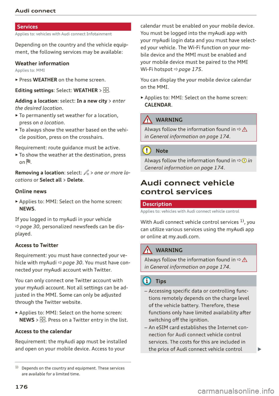 AUDI A7 2020 Owners Manual Audi connect
Applies to: vehicles with Audi connect Infotainment
Depending on the country and the vehicle equip-
ment, the following services may be available:
Weather information
Applies to: AUDI A7 2020 Owners Manual Audi connect
Applies to: vehicles with Audi connect Infotainment
Depending on the country and the vehicle equip-
ment, the following services may be available:
Weather information
Applies to: