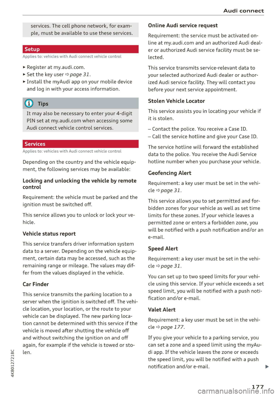 AUDI A7 2020 Owners Manual 4K8012721BC
Audi connect
services. The cell phone network, for exam-
ple, must be available to use these services.
Applies to: vehicles with Audi connect vehicle control
> Register at my.audi. AUDI A7 2020 Owners Manual 4K8012721BC
Audi connect
services. The cell phone network, for exam-
ple, must be available to use these services.
Applies to: vehicles with Audi connect vehicle control
> Register at my.audi.