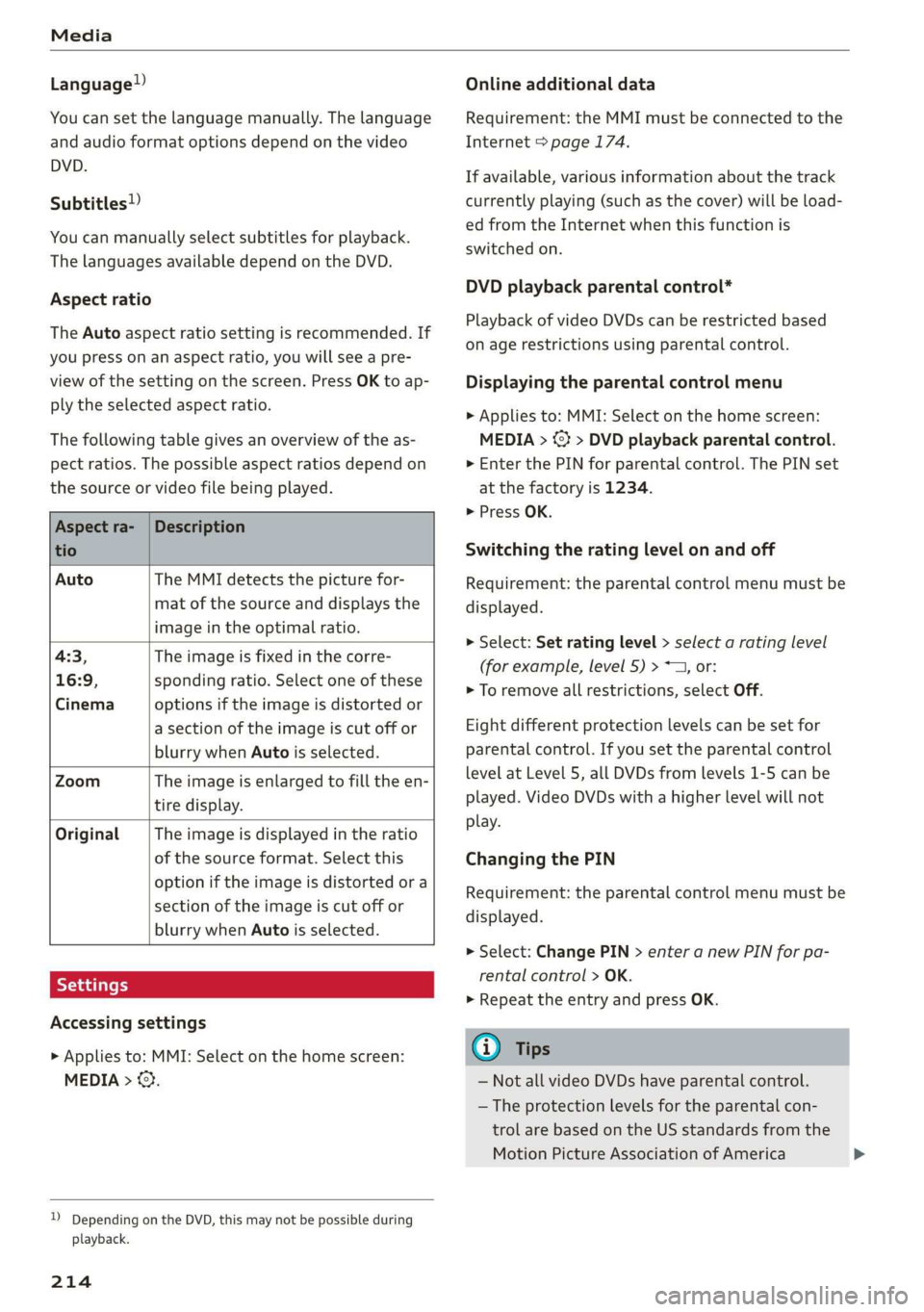 AUDI A7 2020 Owners Manual Media
Language”)
You can set the language manually. The language
and audio format options depend on the video
DVD.
Subtitles)
You can manually select subtitles for playback.
The languages AUDI A7 2020 Owners Manual Media
Language”)
You can set the language manually. The language
and audio format options depend on the video
DVD.
Subtitles)
You can manually select subtitles for playback.
The languages