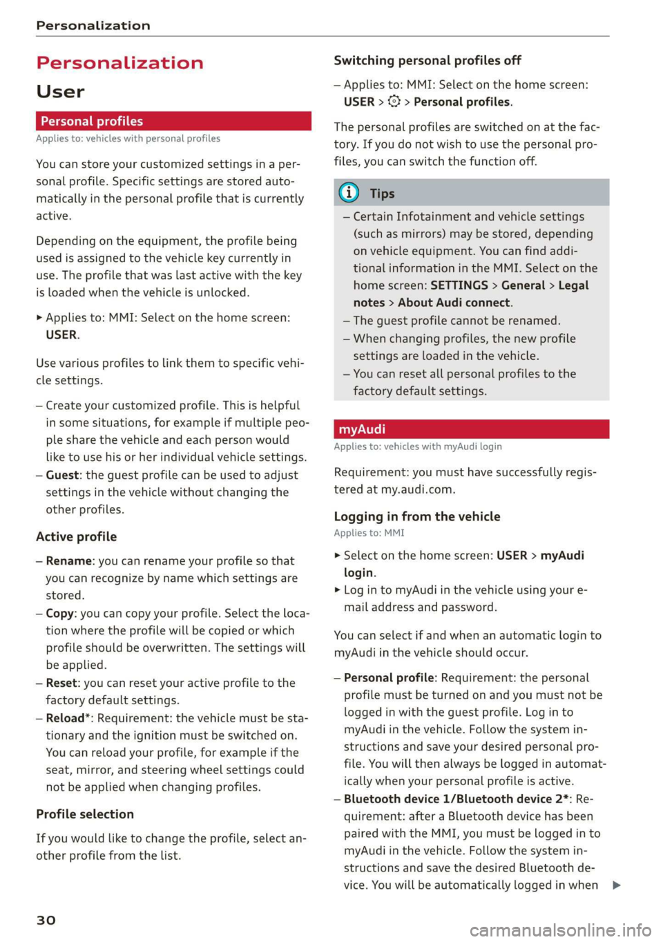 AUDI A7 2020 Owners Manual Personalization
Personalization
User
oeCC le Ky
Applies to: vehicles with personal profiles
You can store your customized settings in a per-
sonal profile. Specific settings are stored auto- AUDI A7 2020 Owners Manual Personalization
Personalization
User
oeCC le Ky
Applies to: vehicles with personal profiles
You can store your customized settings in a per-
sonal profile. Specific settings are stored auto-