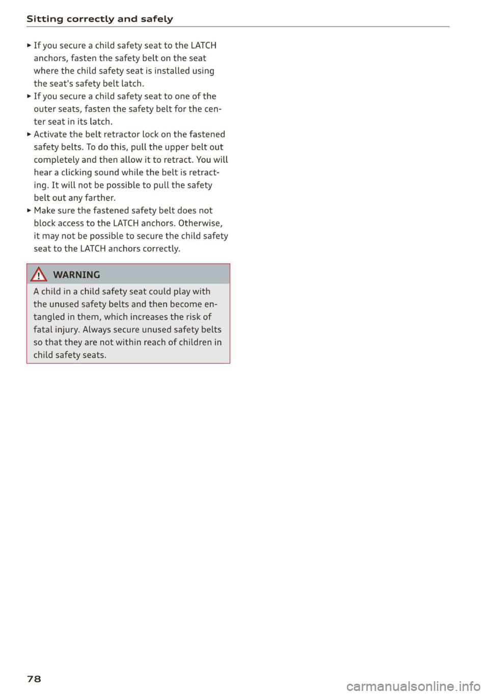 AUDI A7 2020 Manual PDF Sitting correctly and safely
> If you secure a child safety seat to the LATCH
anchors, fasten the safety belt on the seat
where the child safety seat is installed using
the seat's safety b AUDI A7 2020 Manual PDF Sitting correctly and safely
> If you secure a child safety seat to the LATCH
anchors, fasten the safety belt on the seat
where the child safety seat is installed using
the seat's safety b