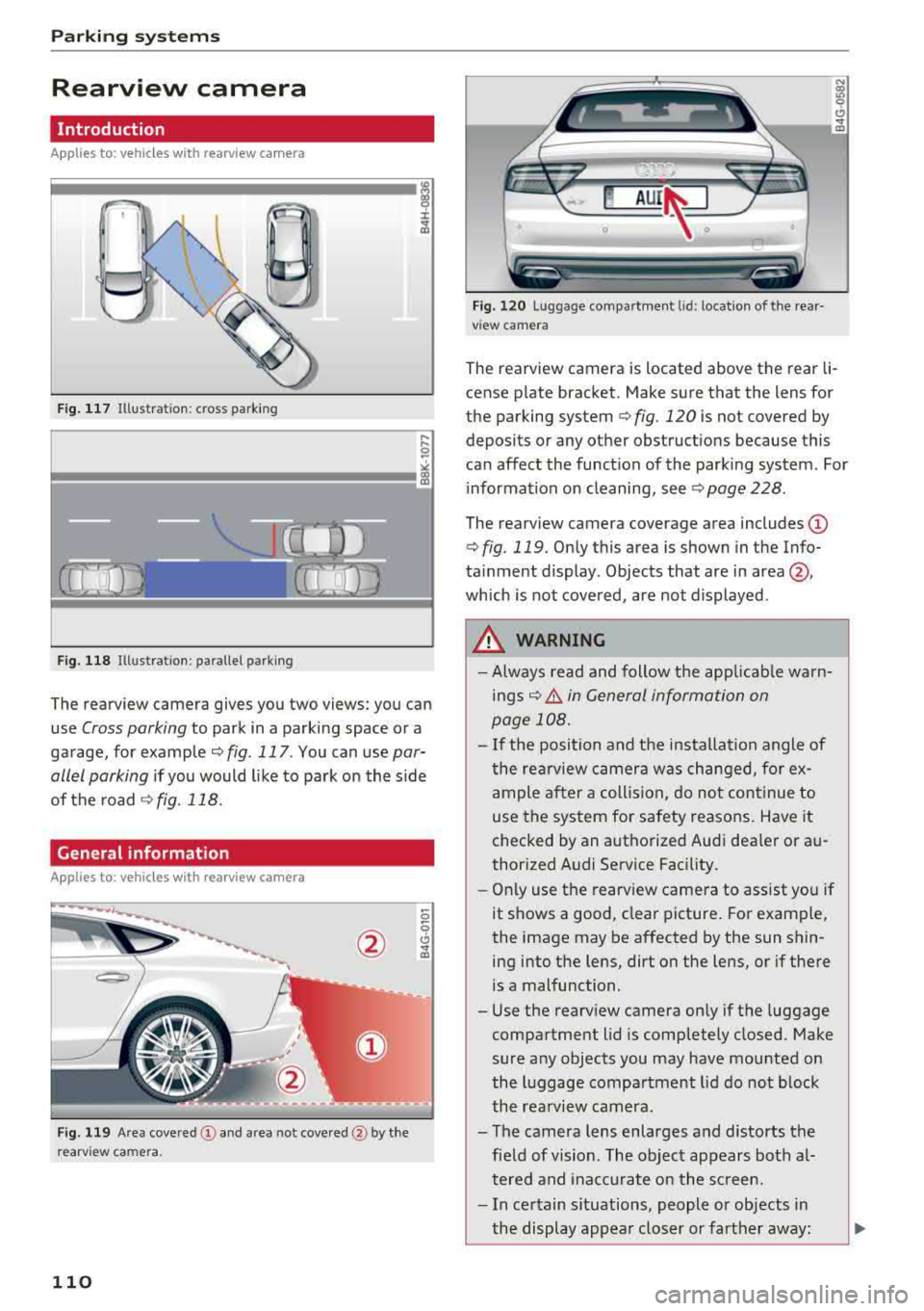 AUDI A7 2018 Owners Manual Parking systems
Rearview camera
Introduction
Applies to: vehicles with rearview camera
I I
....
F ig. 117 Illustration: cross parking
Fig. 118 Illustration: parallel parking
The r AUDI A7 2018 Owners Manual Parking systems
Rearview camera
Introduction
Applies to: vehicles with rearview camera
I I
....
F ig. 117 Illustration: cross parking
Fig. 118 Illustration: parallel parking
The r