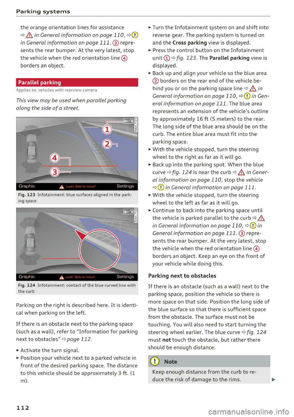 AUDI A7 2018 Owners Manual Parking systems
the orange orientation lines for assistance
¢ A in General information on page 110, ¢@
in General information on page 111 . @ repre
sents the rear bumper. At the v AUDI A7 2018 Owners Manual Parking systems
the orange orientation lines for assistance
¢ A in General information on page 110, ¢@
in General information on page 111 . @ repre
sents the rear bumper. At the v