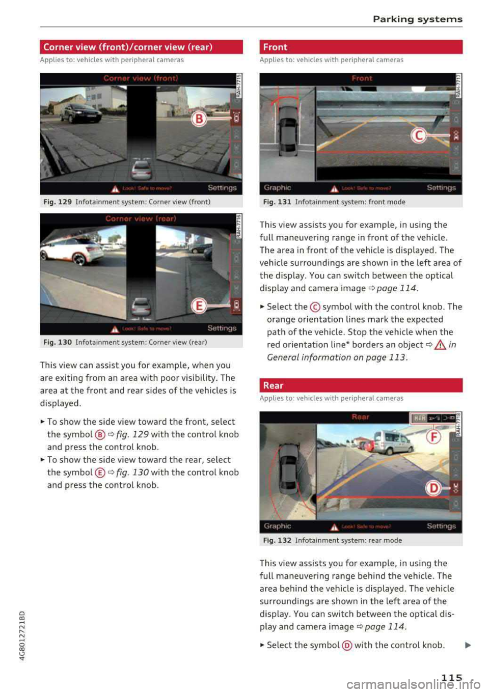 AUDI A7 2018 Owners Manual a co ,...,
N
" N ,...,
0 00 <..:l <I"
Corner view (front)/corner view (rear)
Applies to: vehicles with peripheral cameras
Fig . 129 Infotainment system: Corner view (front)
Fig . AUDI A7 2018 Owners Manual a co ,...,
N
" N ,...,
0 00 <..:l <I"
Corner view (front)/corner view (rear)
Applies to: vehicles with peripheral cameras
Fig . 129 Infotainment system: Corner view (front)
Fig .