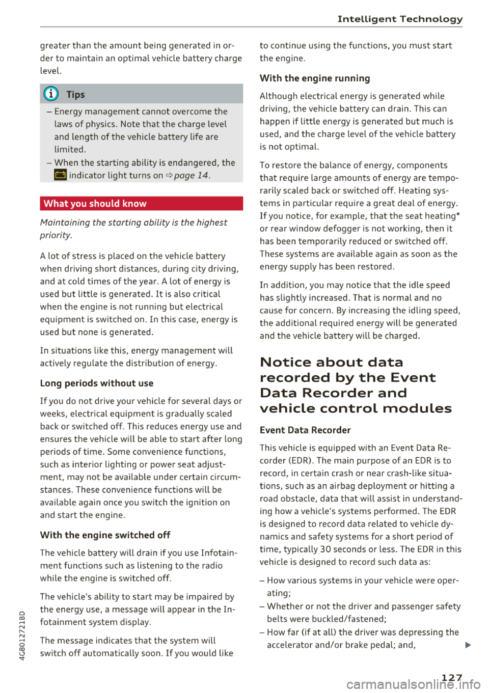 AUDI A7 2018 Owners Manual a co .... N
" N .... 0 00 \.J <t
greater than the amount being generated in or
der to maintain an optima l vehicle battery charge
level.
(D Tips
-Energy management cannot overcome AUDI A7 2018 Owners Manual a co .... N
" N .... 0 00 \.J <t
greater than the amount being generated in or
der to maintain an optima l vehicle battery charge
level.
(D Tips
-Energy management cannot overcome
