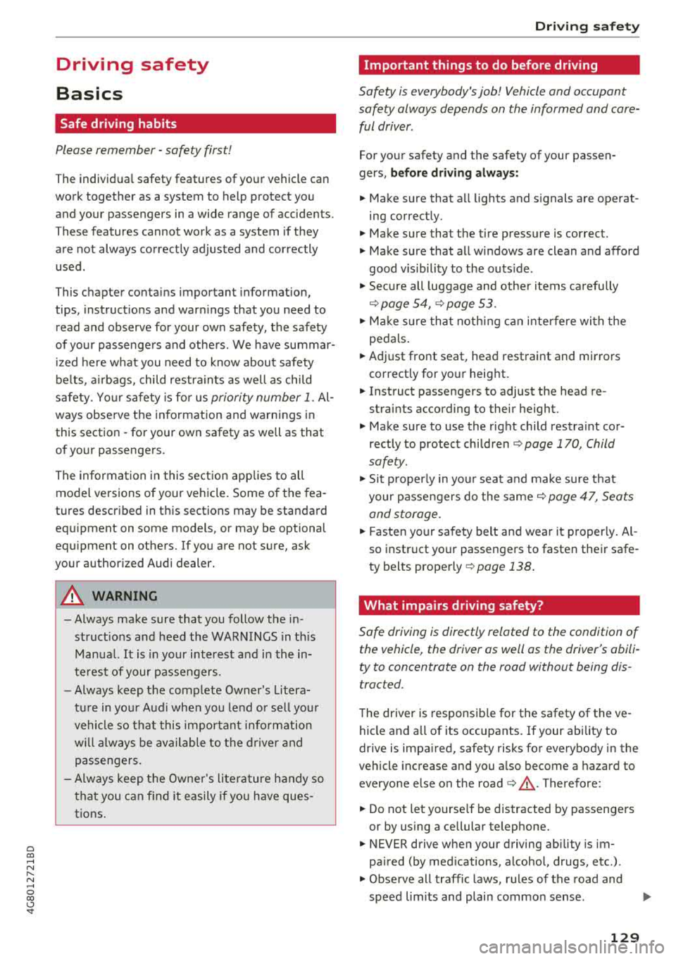 AUDI A7 2018 Owners Manual a co .... N
" N .... 0 00 \.J <t
Driving safety
Basics
Safe driving habits
Please remember -safety first!
The individua l safety features of your vehicle can
work together as a syst AUDI A7 2018 Owners Manual a co .... N
" N .... 0 00 \.J <t
Driving safety
Basics
Safe driving habits
Please remember -safety first!
The individua l safety features of your vehicle can
work together as a syst