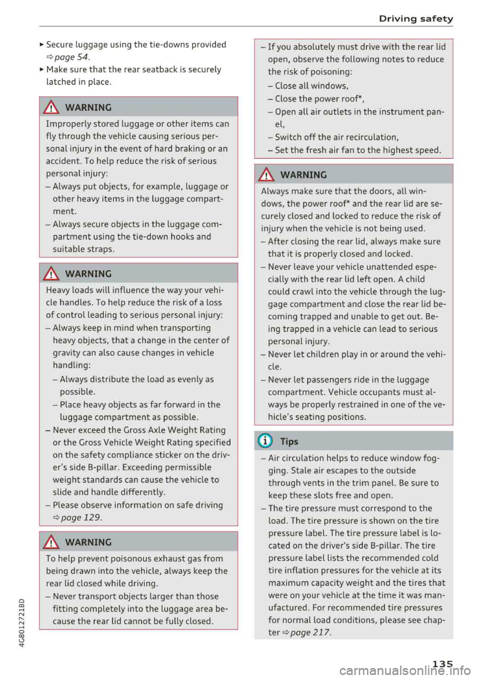 AUDI A7 2018 Owners Manual a co .... N
" N .... 0 00 \,;J <t
~ Secure luggage using the tie-downs provided
~ page 54.
~ Make sure that the rear seatback is securely
latched in place.
A WARNING
Improperly AUDI A7 2018 Owners Manual a co .... N
" N .... 0 00 \,;J <t
~ Secure luggage using the tie-downs provided
~ page 54.
~ Make sure that the rear seatback is securely
latched in place.
A WARNING
Improperly