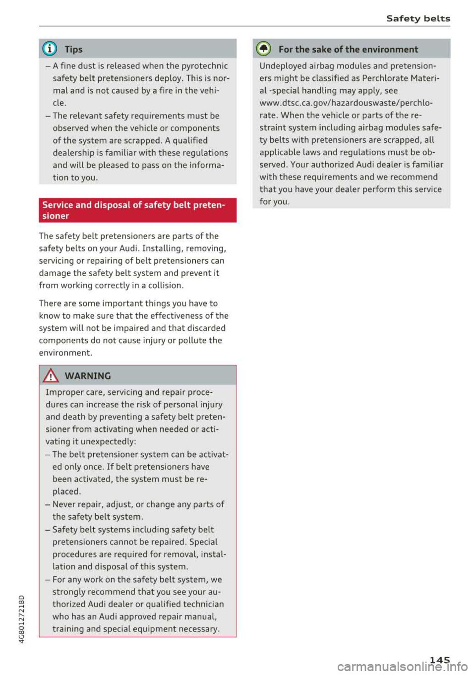 AUDI A7 2018 Owners Manual a co .... N
" N .... 0 00 \.J <t
(D Tips
-A fine dust is released when the pyrotechnic
safety be lt pretens ioners deploy . This is nor
mal and is not caused by a fire in the AUDI A7 2018 Owners Manual a co .... N
" N .... 0 00 \.J <t
(D Tips
-A fine dust is released when the pyrotechnic
safety be lt pretens ioners deploy . This is nor
mal and is not caused by a fire in the