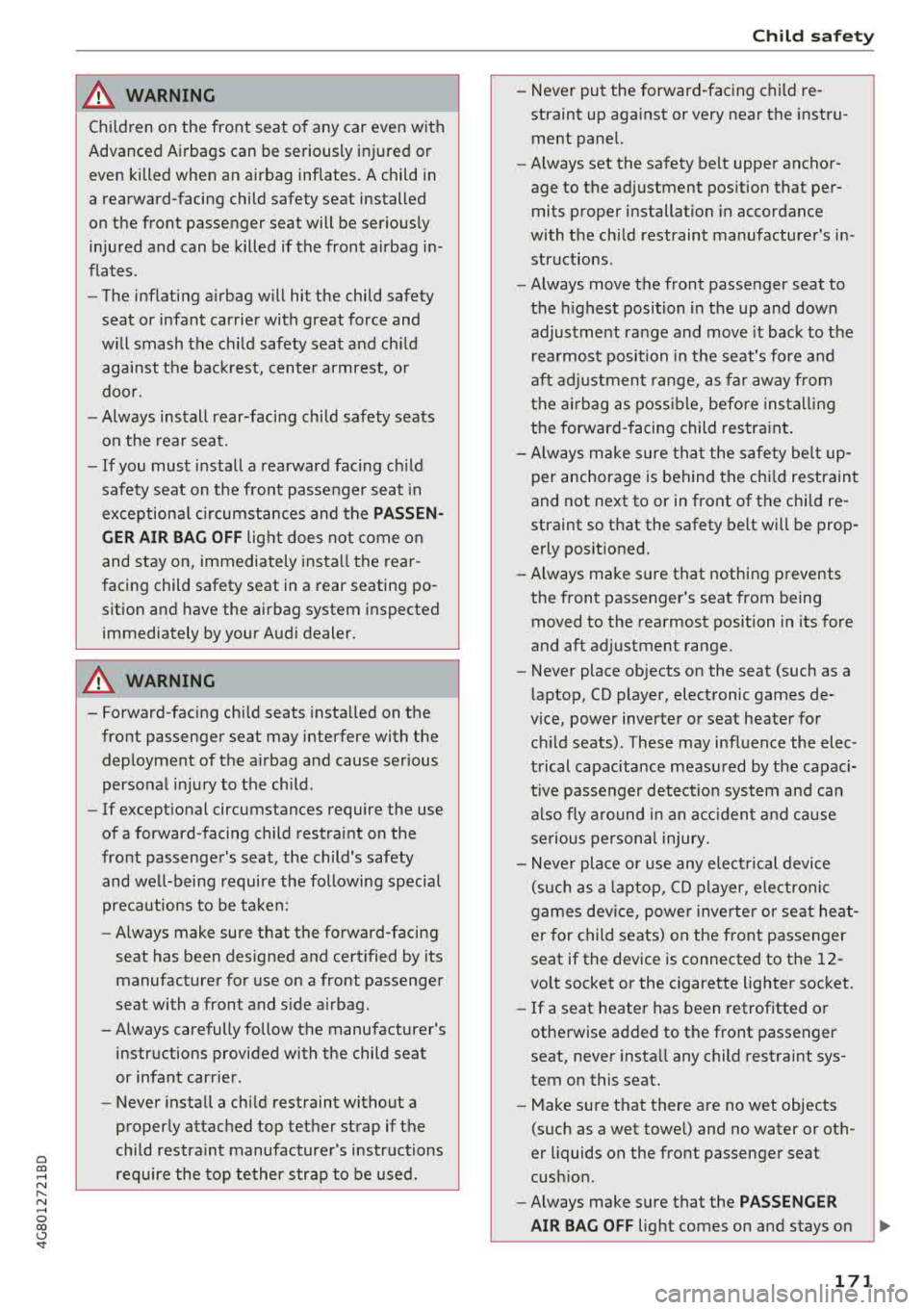 AUDI A7 2018 Owners Manual a co .... N
" N .... 0 00 \,;J <t
A WARNING
Children on the front seat of any car even with
Advanced Airbags can be seriously injured or
even killed when an airbag inflates. A AUDI A7 2018 Owners Manual a co .... N
" N .... 0 00 \,;J <t
A WARNING
Children on the front seat of any car even with
Advanced Airbags can be seriously injured or
even killed when an airbag inflates. A